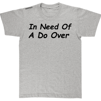 In Need Of A Do Over Grey T-shirt